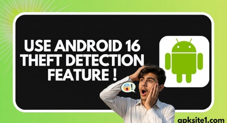 Android 16 Theft Protection: 7 Hidden Features That Saved My Phone